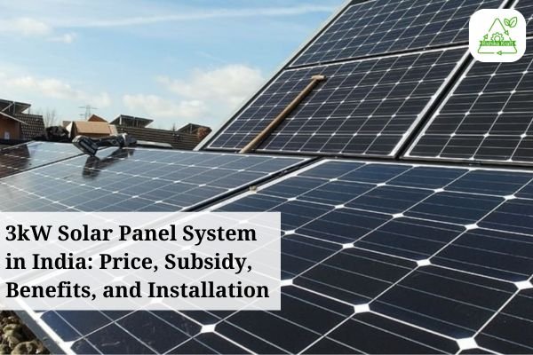 3kW Solar Panel System in India: Price, Subsidy, Benefits, and Installation